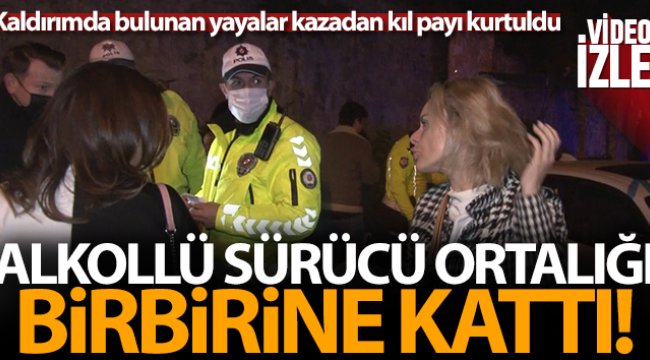 Beşiktaş'ta alkollü sürücü ortalığı birbirine kattı