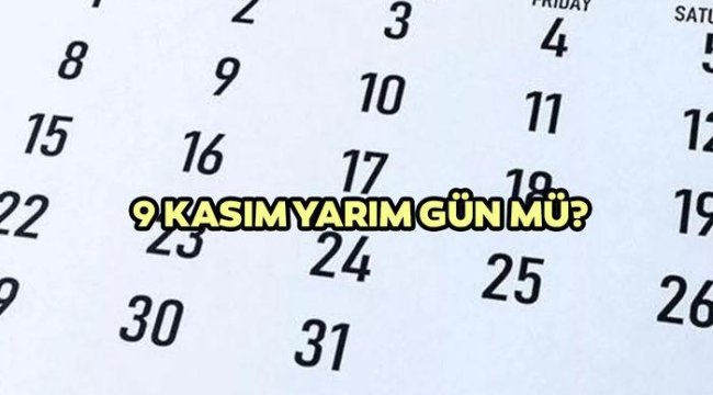9 Kasım resmi tatil mi? Bugün öğleden sonra tatil mi olacak? 10 Kasım Atatürk'ü Anma Günü öncesi 9 Kasım'da okullar ve işyerleri!