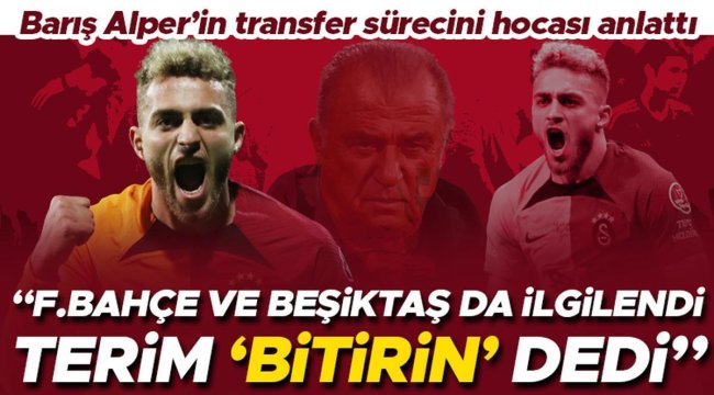 Barış Alper Yılmaz'ın Galatasaray'a imza sürecini anlattı: Fenerbahçe ve Beşiktaş da ilgilendi, Fatih Terim 'bitirin' dedi | İngiltere'deki her takımda oynar
